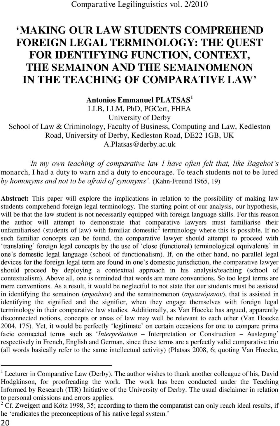 Platsas@derby.ac.uk In my own teaching of comparative law I have often felt that, like Bagehot s monarch, I had a duty to warn and a duty to encourage.