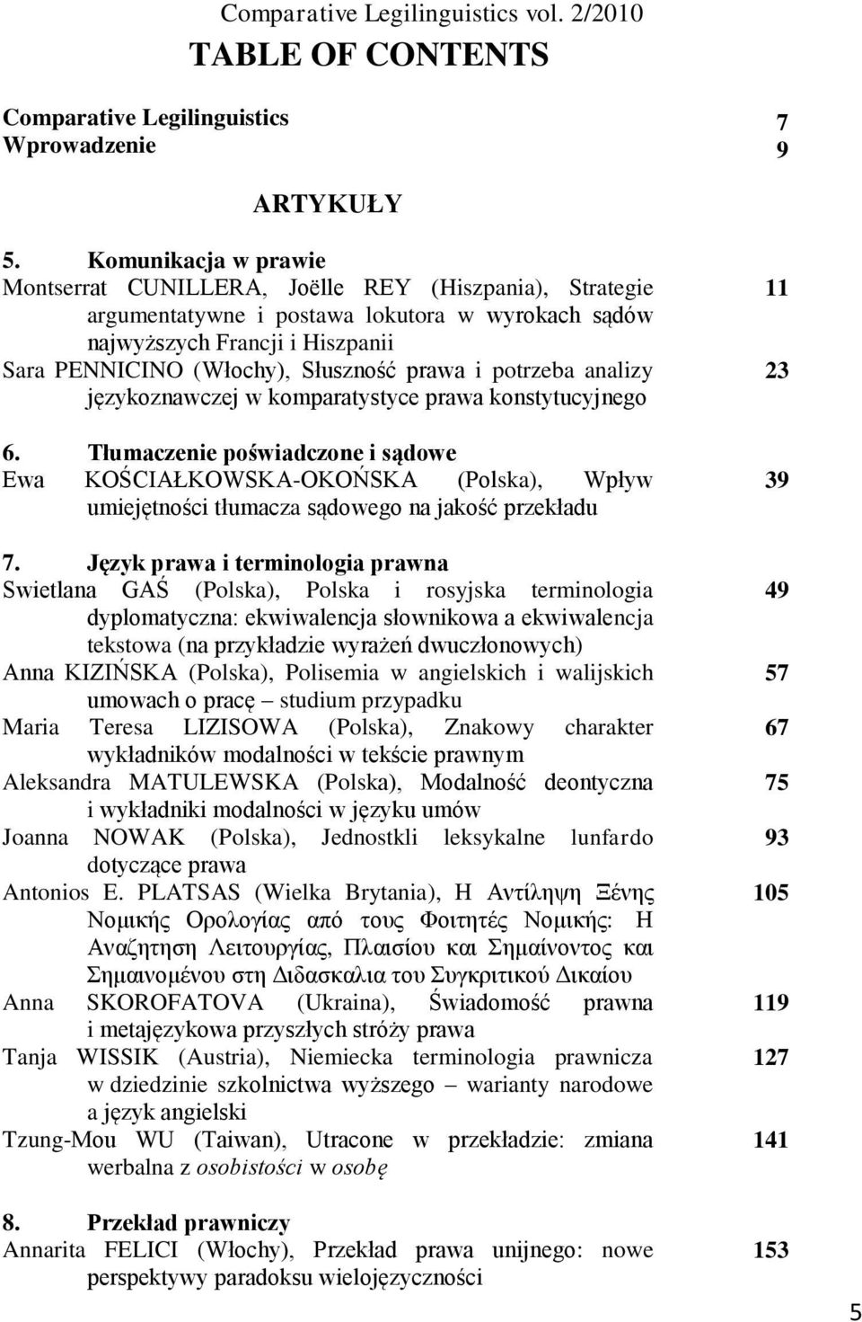 prawa i potrzeba analizy językoznawczej w komparatystyce prawa konstytucyjnego 6.