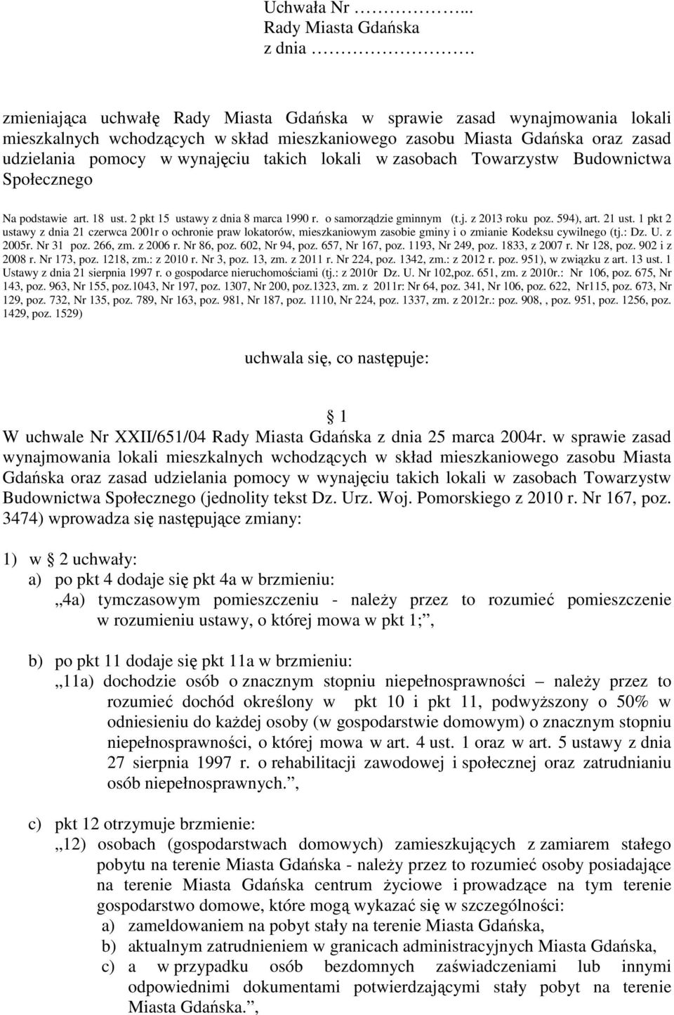 lokali w zasobach Towarzystw Budownictwa Społecznego Na podstawie art. 18 ust. 2 pkt 15 ustawy z dnia 8 marca 1990 r. o samorządzie gminnym (t.j. z 2013 roku poz. 594), art. 21 ust.