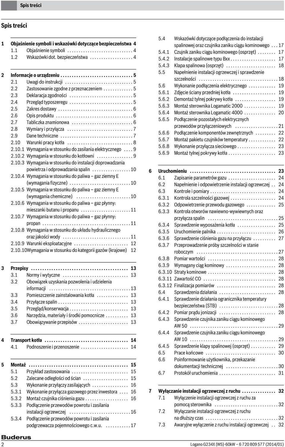 ........................... 5.5 Zakres dostawy................................. 6.6 Opis produktu.................................. 6.7 Tabliczka znamionowa........................... 6.8 Wymiary i przyłącza.