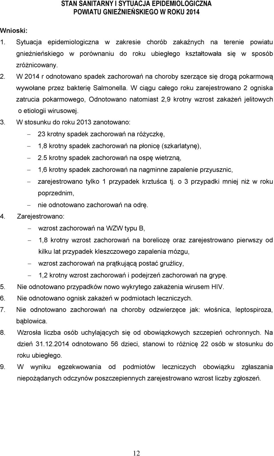 W 2014 r odnotowano spadek zachorowań na choroby szerzące się drogą pokarmową wywołane przez bakterię Salmonella.