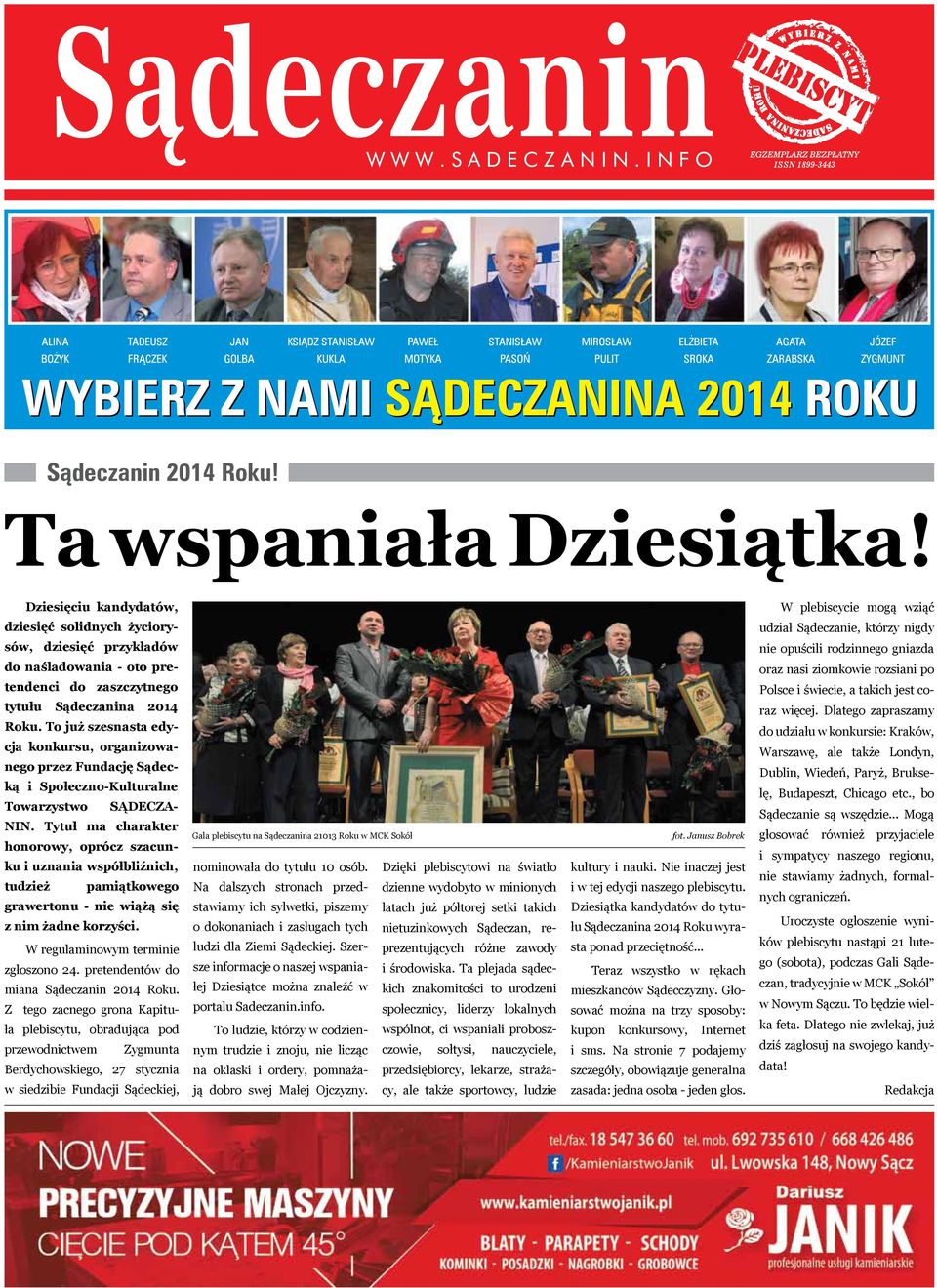 nasi ziomkowie rozsiani po tendenci do zaszczytnego Polsce i świecie, a takich jest co- tytułu Sądeczanina 2014 raz więcej. Dlatego zapraszamy Roku.