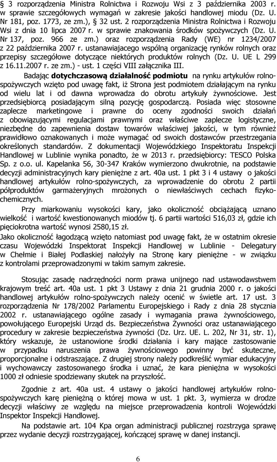 ) oraz rozporządzenia Rady (WE) nr 1234/2007 z 22 października 2007 r. ustanawiajacego wspólną organizację rynków rolnych oraz przepisy szczegółowe dotyczące niektórych produktów rolnych (Dz. U.