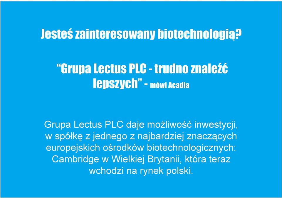 daje możliwość inwestycji, w spółkę z jednego z najbardziej znaczących