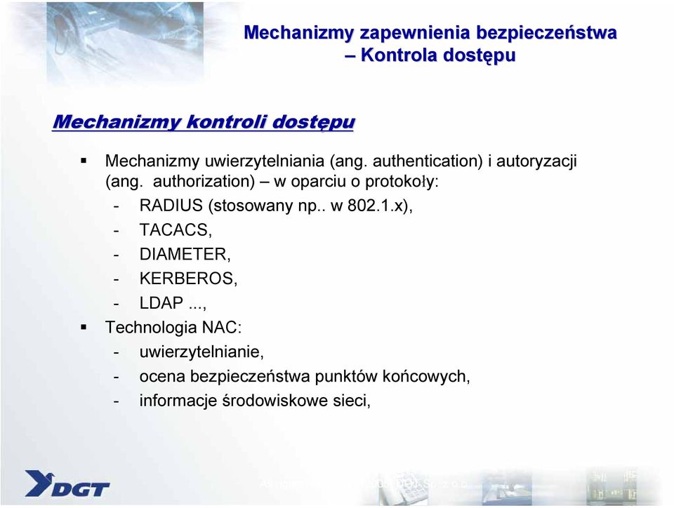 authorization) w oparciu o protokoły: - RADIUS (stosowany np.. w 802.1.