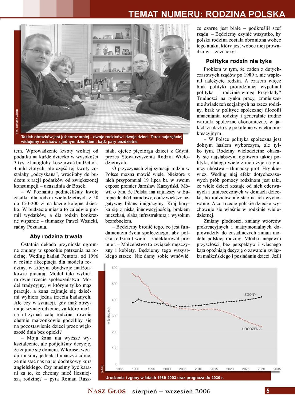 4 mld złotych, ale część tej kwoty zostałaby odzyskana, wróciłaby do budżetu z racji podatków od zwiększonej konsumpcji uzasadnia dr Bosek.