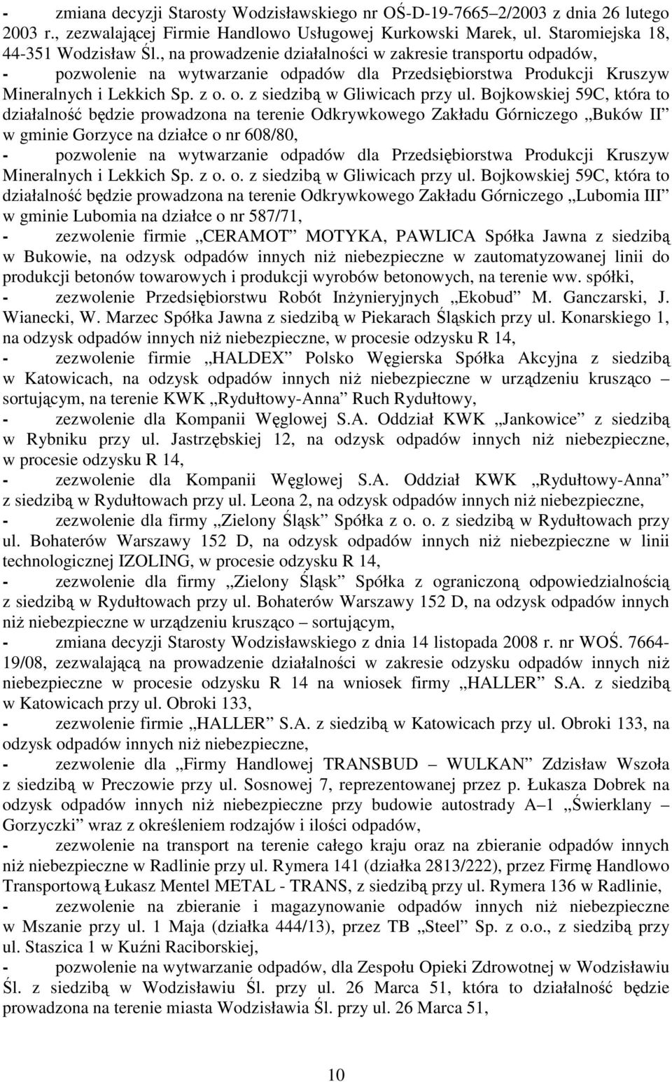 Bojkowskiej 59C, która to działalność będzie prowadzona na terenie Odkrywkowego Zakładu Górniczego Buków II w gminie Gorzyce na działce o nr 608/80, - pozwolenie na wytwarzanie odpadów dla