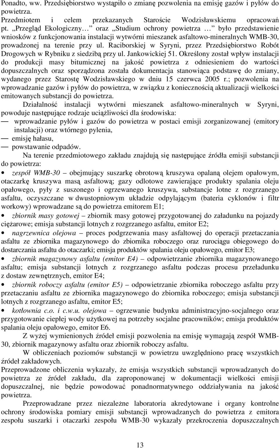 Raciborskiej w Syryni, przez Przedsiębiorstwo Robót Drogowych w Rybniku z siedzibą przy ul. Jankowickiej 51.