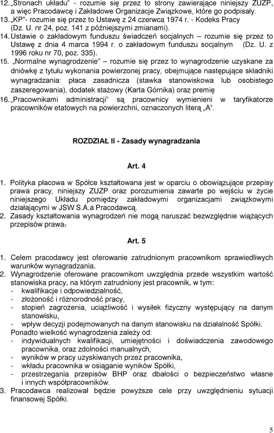 o zakładowym funduszu socjalnym (Dz. U. z 1996 roku nr 70, poz. 335). 15.