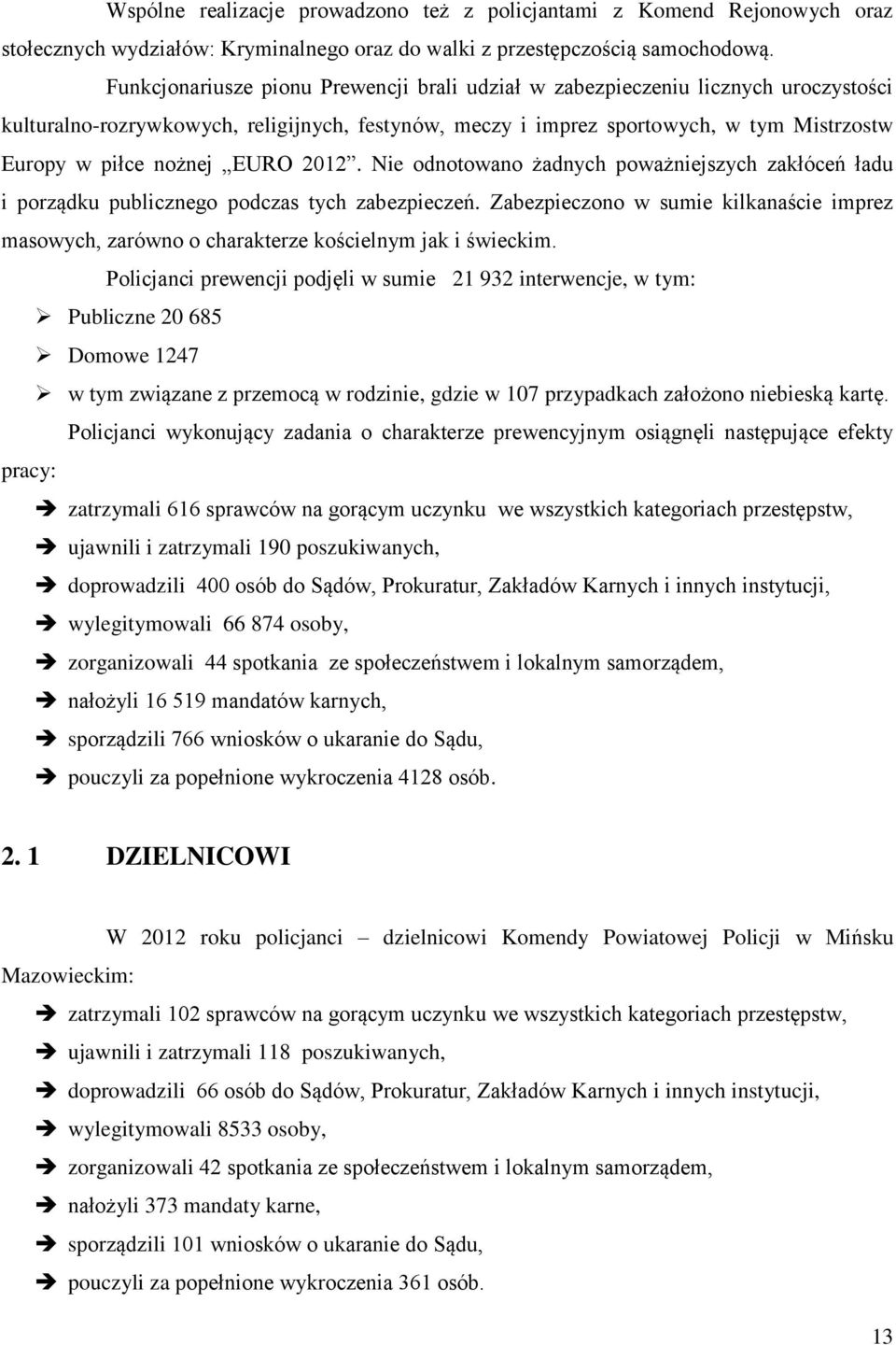 EURO. Nie odnotowano żadnych poważniejszych zakłóceń ładu i porządku publicznego podczas tych zabezpieczeń.