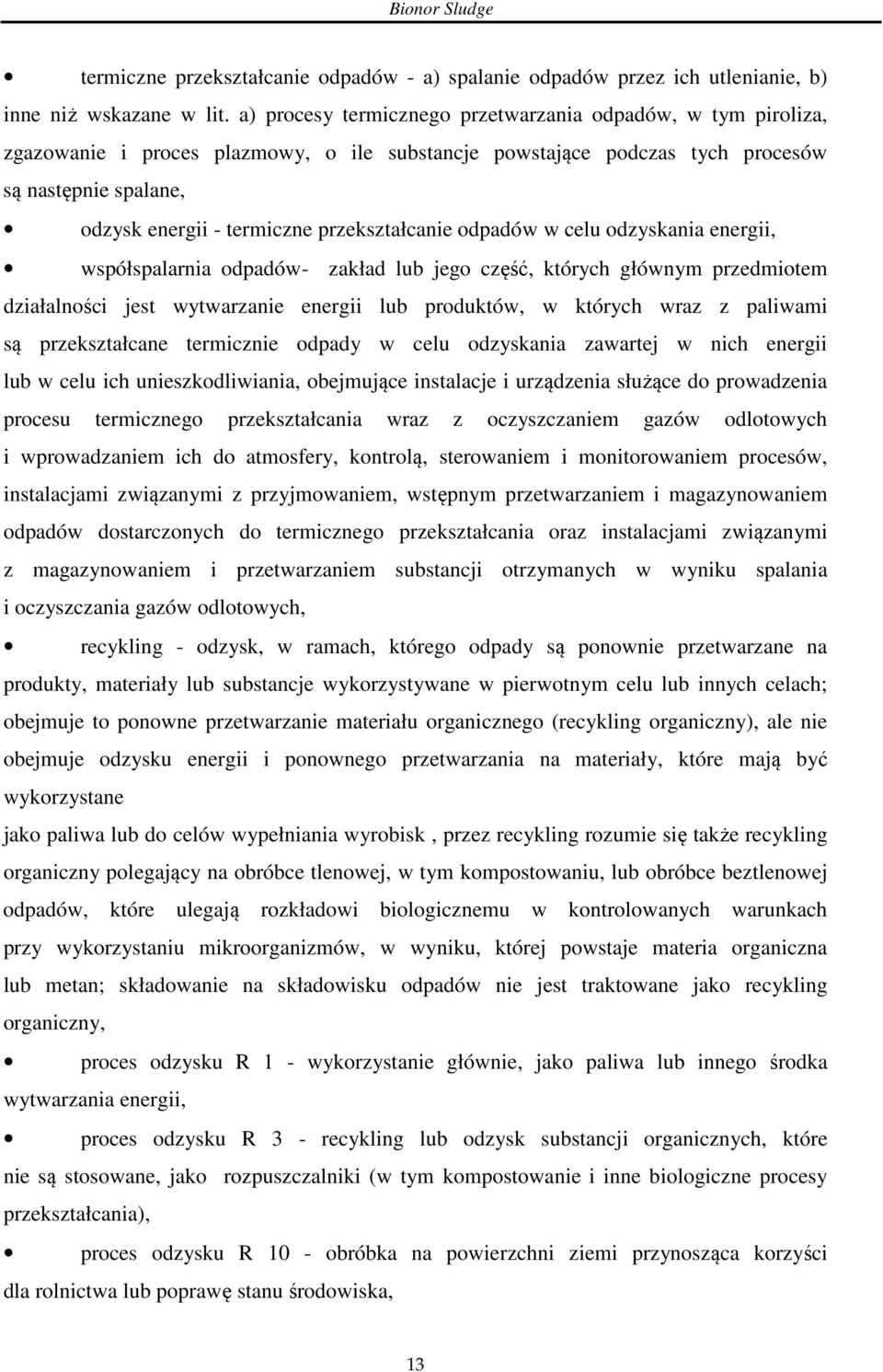 przekształcanie odpadów w celu odzyskania energii, współspalarnia odpadów- zakład lub jego część, których głównym przedmiotem działalności jest wytwarzanie energii lub produktów, w których wraz z