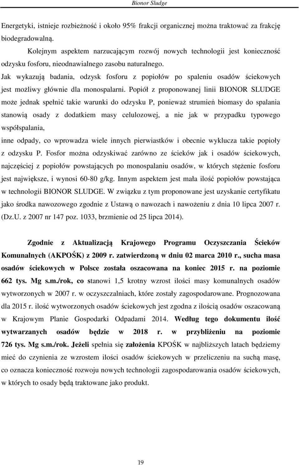 Jak wykazują badania, odzysk fosforu z popiołów po spaleniu osadów ściekowych jest możliwy głównie dla monospalarni.