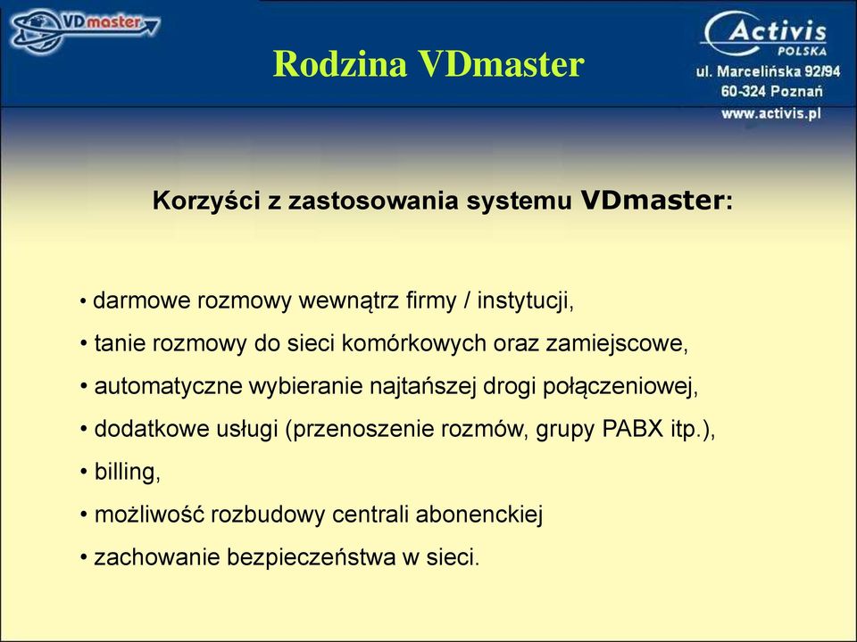 wybieranie najtańszej drogi połączeniowej, dodatkowe usługi (przenoszenie rozmów, grupy