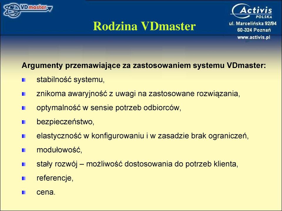 potrzeb odbiorców, bezpieczeństwo, elastyczność w konfigurowaniu i w zasadzie brak