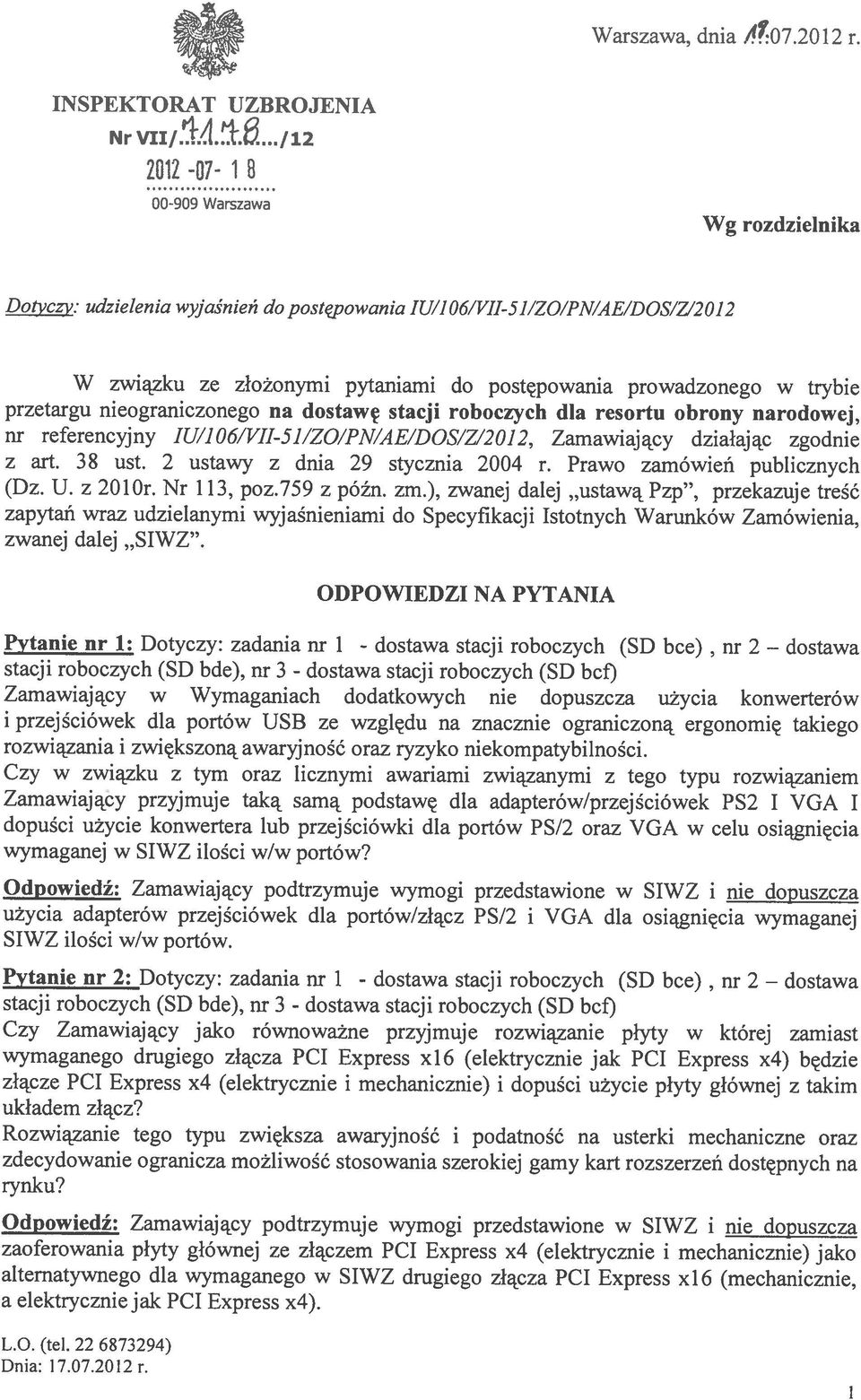 Pytanie 1: Dotyczy: zadania 1 - Pytanie 2: Dotyczy: zadania 1 - stacji roboczych (SD bde), 3 - stacji roboczych (SD bce) 2 stacji roboczych (SD bcf) rozwiązania i zwiększoną awaryjność oraz ryzyko