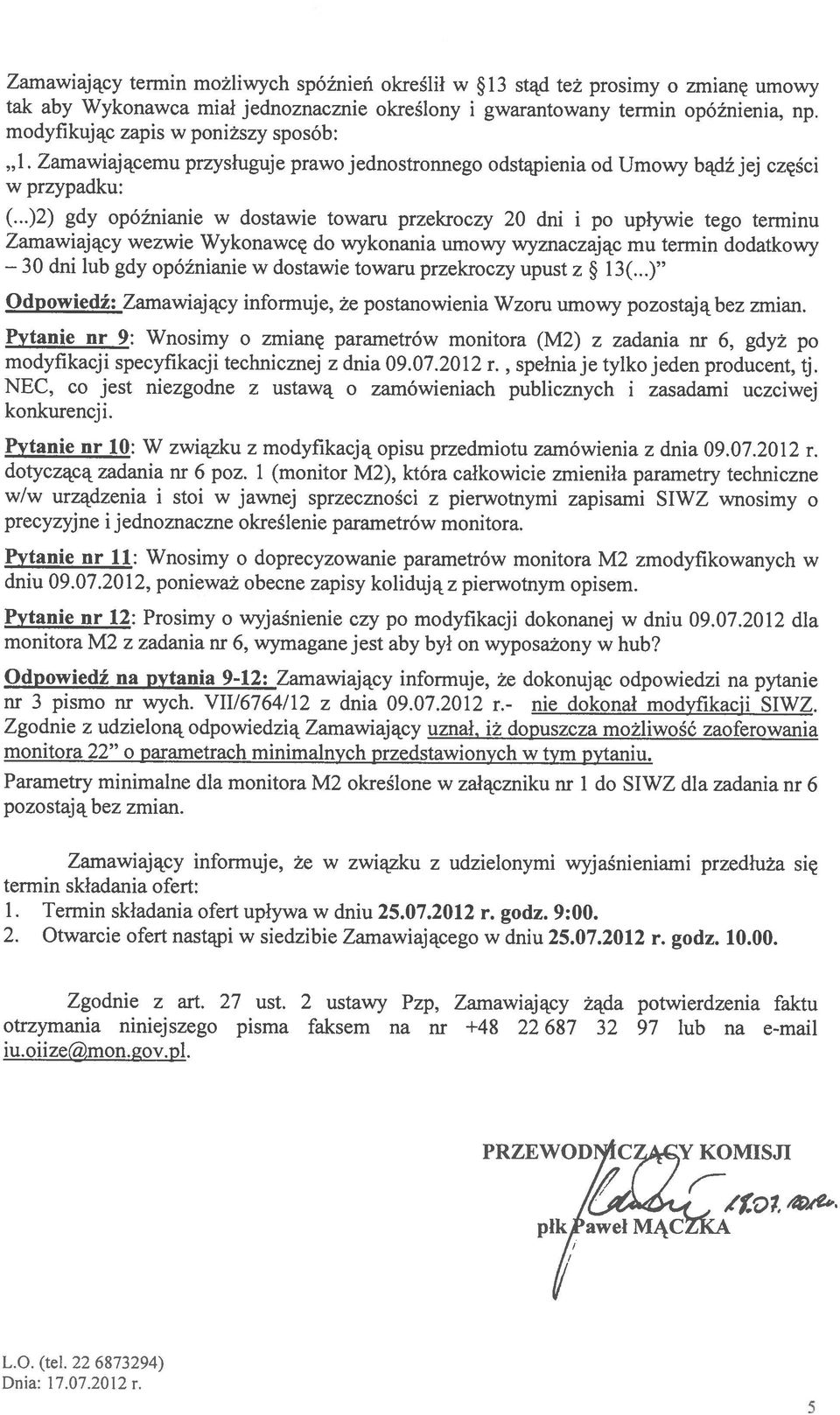 ..)2) gdy opóźnianie w dostawie towaru przekroczy 20 dni i po upływie tego terminu Zamawiający wezwie Wykonawcę do wykonania umowy wyznaczając mu termin dodatkowy 30 dni lub gdy opóźnianie w dostawie