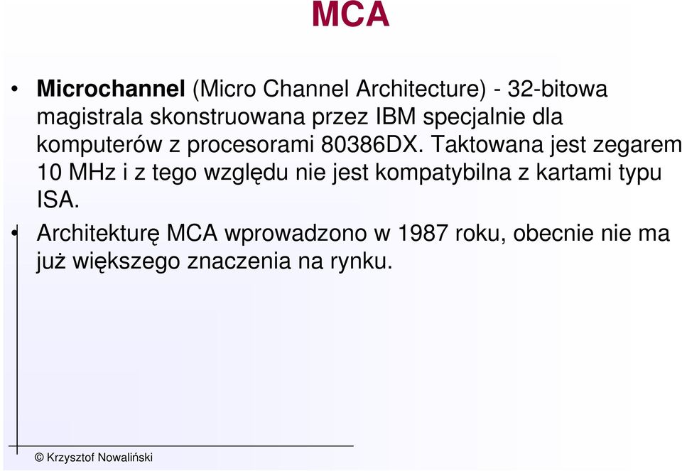 Taktowana jest zegarem 10 MHz i z tego względu nie jest kompatybilna z kartami