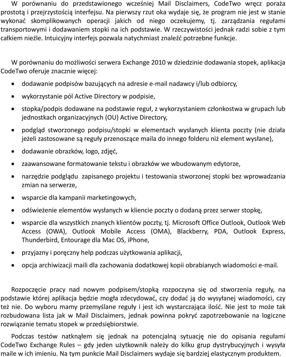 W rzeczywistości jednak radzi sobie z tym całkiem nieźle. Intuicyjny interfejs pozwala natychmiast znaleźć potrzebne funkcje.