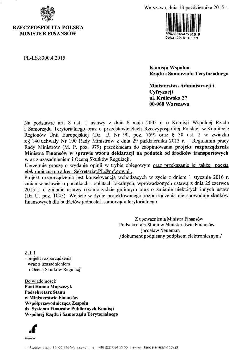 o Komisji Wspolnej Rz^du i Samorz^du Terytorialnego oraz o przedstawicielach Rzeczypospolitej Polskiej wkomitecie Regionow Unii Europejskiej (Dz. U. Nr 90, poz. 759) oraz 38 ust.