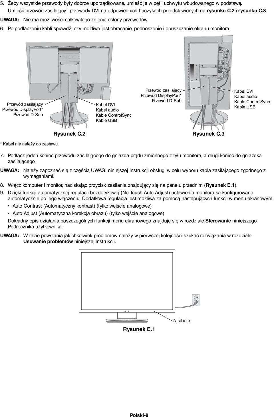 Przewód zasilający Przewód DisplayPort* Przewód D-Sub Kabel DVI Kabel audio Kable ControlSync Kable USB Przewód zasilający Przewód DisplayPort* Przewód D-Sub Kabel DVI Kabel audio Kable ControlSync