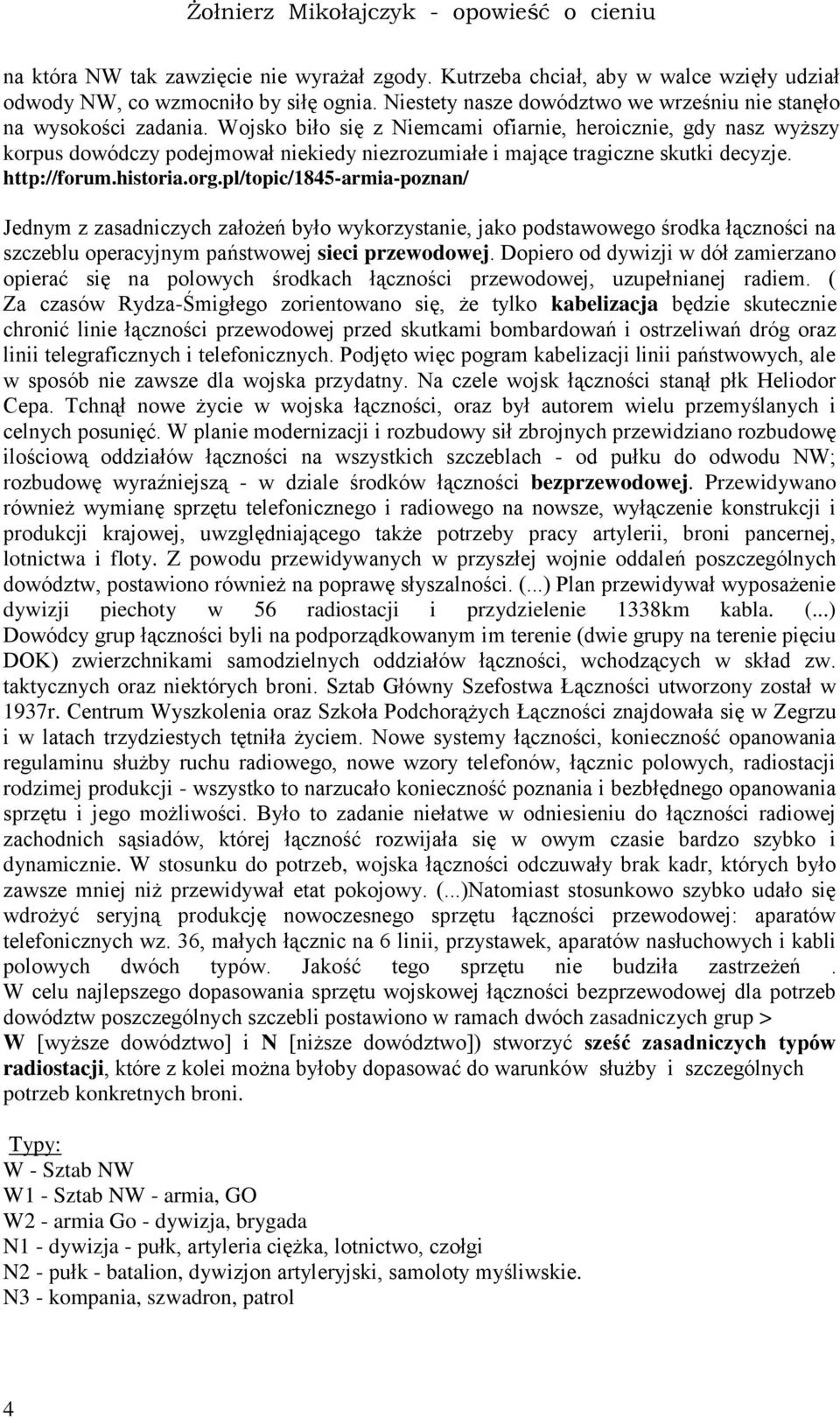 pl/topic/1845-armia-poznan/ Jednym z zasadniczych założeń było wykorzystanie, jako podstawowego środka łączności na szczeblu operacyjnym państwowej sieci przewodowej.