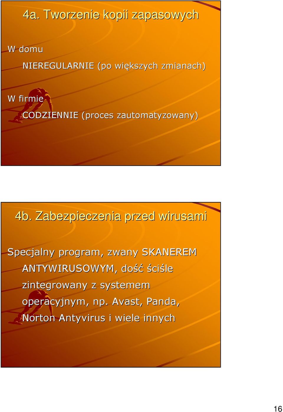 Zabezpieczenia przed wirusami Specjalny program, zwany SKANEREM