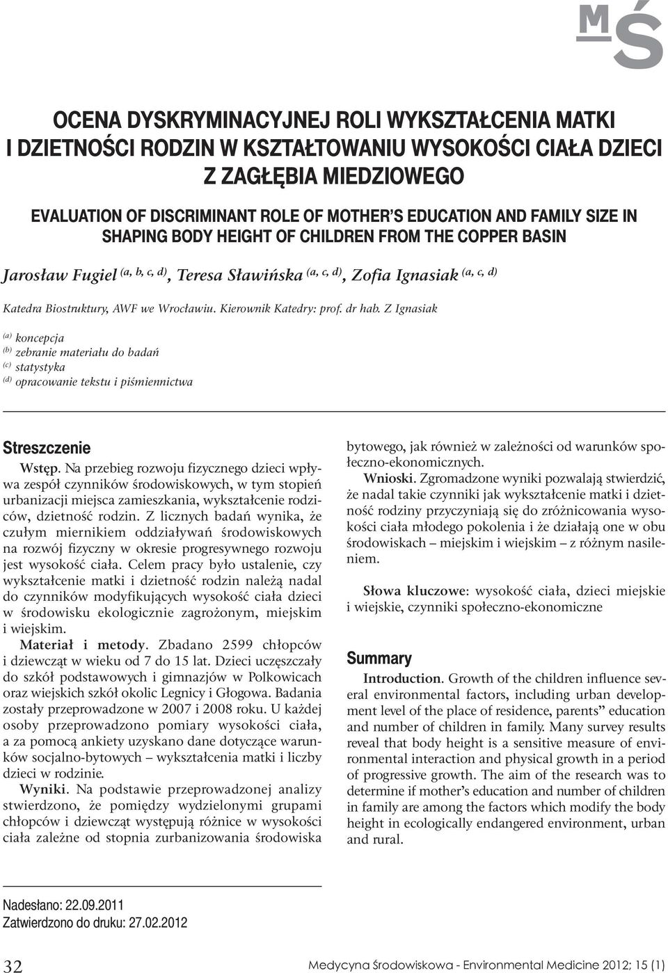 Kierownik Katedry: prof. dr hab. Z Ignasiak (a) koncepcja (b) zebranie materiału do badań (c) statystyka (d) opracowanie tekstu i piśmiennictwa streszczenie Wstęp.