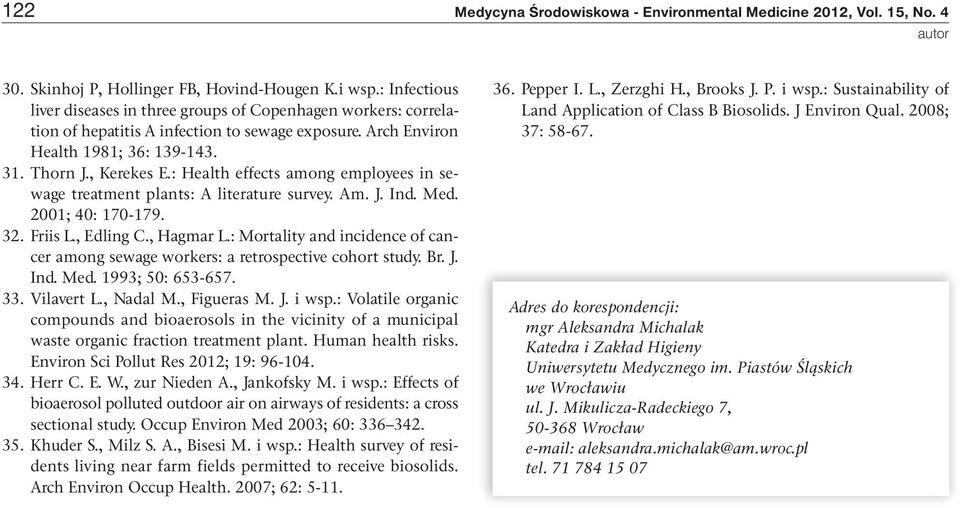 : Health effects among employees in sewage treatment plants: A literature survey. Am. J. Ind. Med. 2001; 40: 170-179. 32. Friis L., Edling C., Hagmar L.