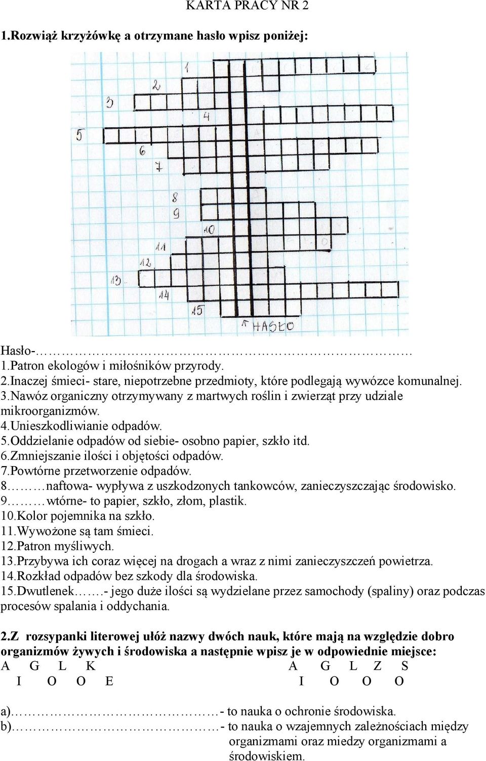 Zmniejszanie ilości i objętości odpadów. 7.Powtórne przetworzenie odpadów. 8 naftowa- wypływa z uszkodzonych tankowców, zanieczyszczając środowisko. 9 wtórne- to papier, szkło, złom, plastik. 10.