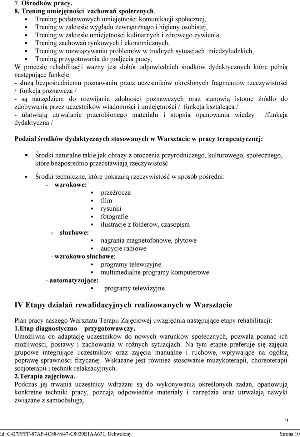 zachowań rynkowych i ekonomicznych, Trening w rozwiązywaniu problemów w trudnych sytuacjach międzyludzkich, Trening przygotowania do podjęcia pracy, W procesie rehabilitacji ważny jest dobór