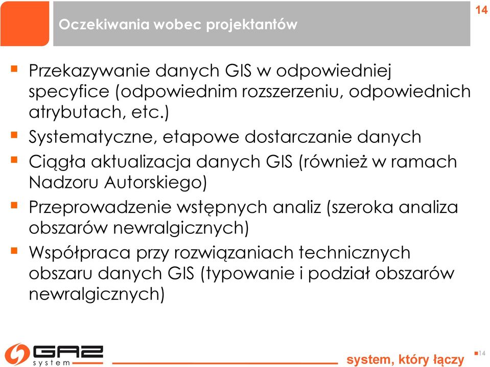 ) Systematyczne, etapowe dostarczanie danych Ciągła aktualizacja danych GIS (również w ramach Nadzoru