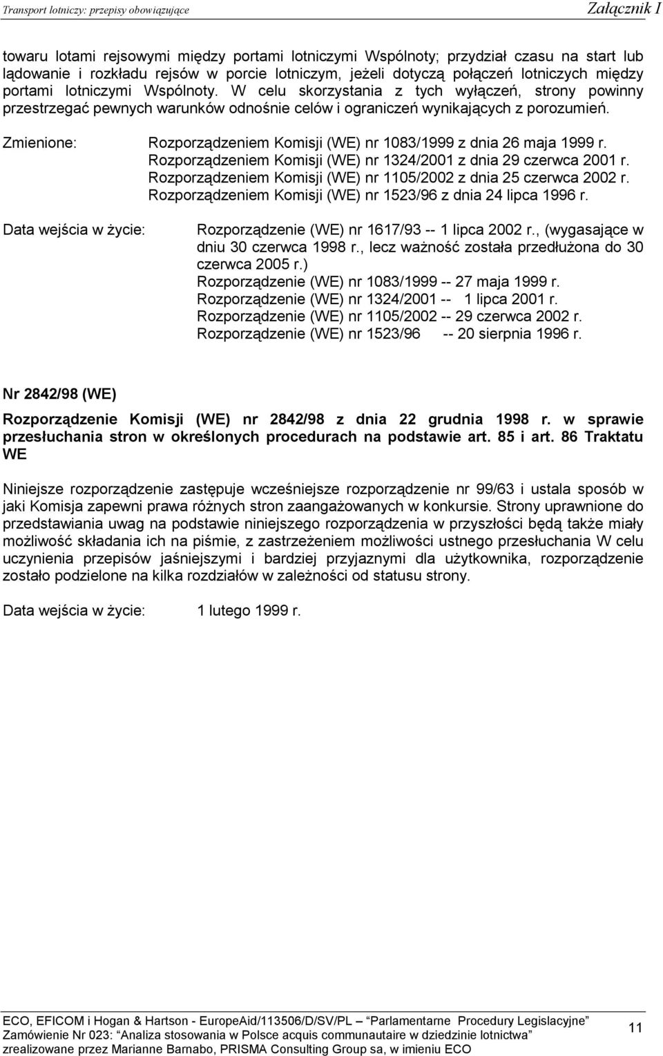 W celu skorzystania z tych wyłączeń, strony powinny przestrzegać pewnych warunków odnośnie celów i ograniczeń wynikających z porozumień.