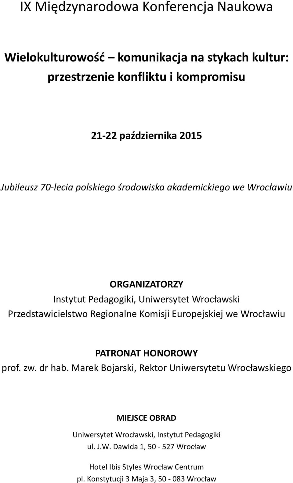 Regionalne Komisji Europejskiej we Wrocławiu PATRONAT HONOROWY prof. zw. dr hab.