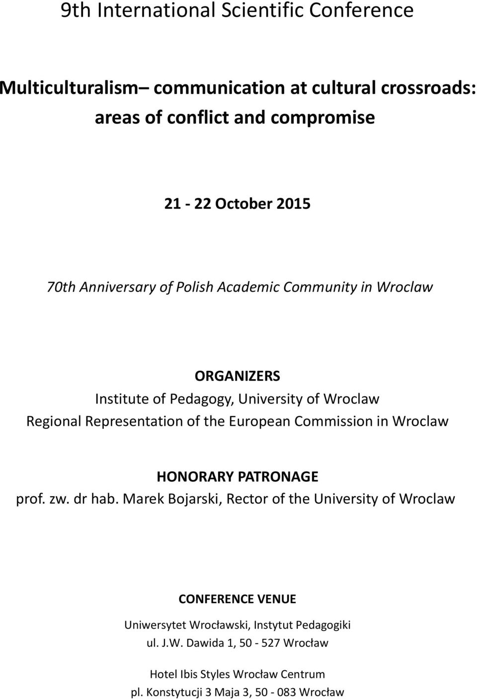 the European Commission in Wroclaw HONORARY PATRONAGE prof. zw. dr hab.