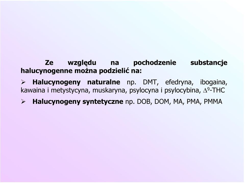 DMT, efedryna, ibogaina, kawaina i metystycyna, muskaryna,