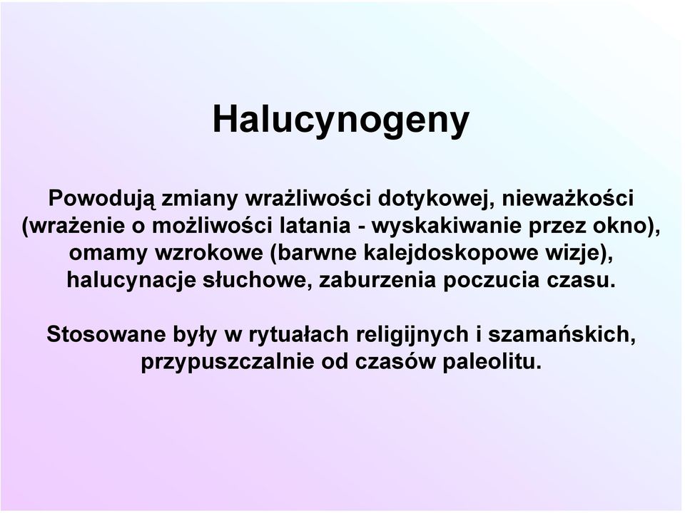 kalejdoskopowe wizje), halucynacje słuchowe, zaburzenia poczucia czasu.