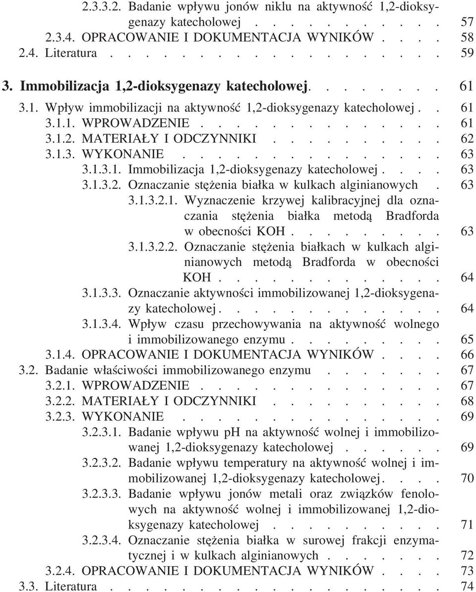 ......... 62 3.1.3. WYKONANIE............... 63 3.1.3.1. Immobilizacja 1,2-dioksygenazy katecholowej.... 63 3.1.3.2. Oznaczanie stężenia białka w kulkach alginianowych. 63 3.1.3.2.1. Wyznaczenie krzywej kalibracyjnej dla oznaczania stężenia białka metodą Bradforda w obecności KOH.