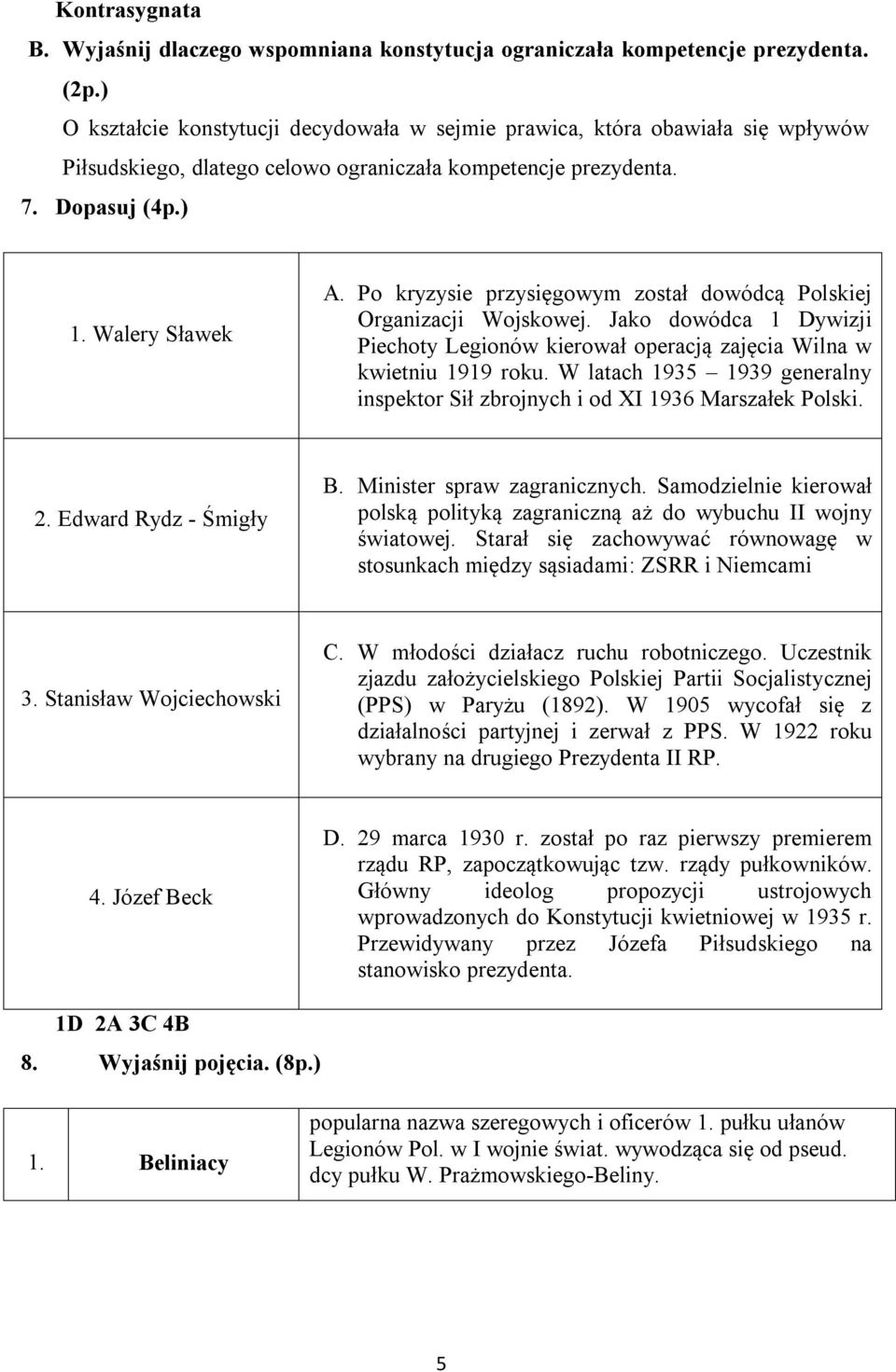 Po kryzysie przysięgowym został dowódcą Polskiej Organizacji Wojskowej. Jako dowódca 1 Dywizji Piechoty Legionów kierował operacją zajęcia Wilna w kwietniu 1919 roku.