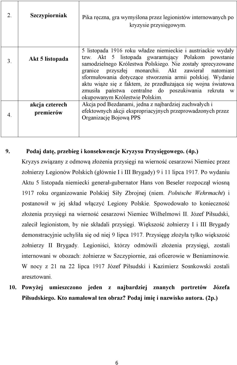 Nie zostały sprecyzowane granice przyszłej monarchii. Akt zawierał natomiast sformułowania dotyczące stworzenia armii polskiej.