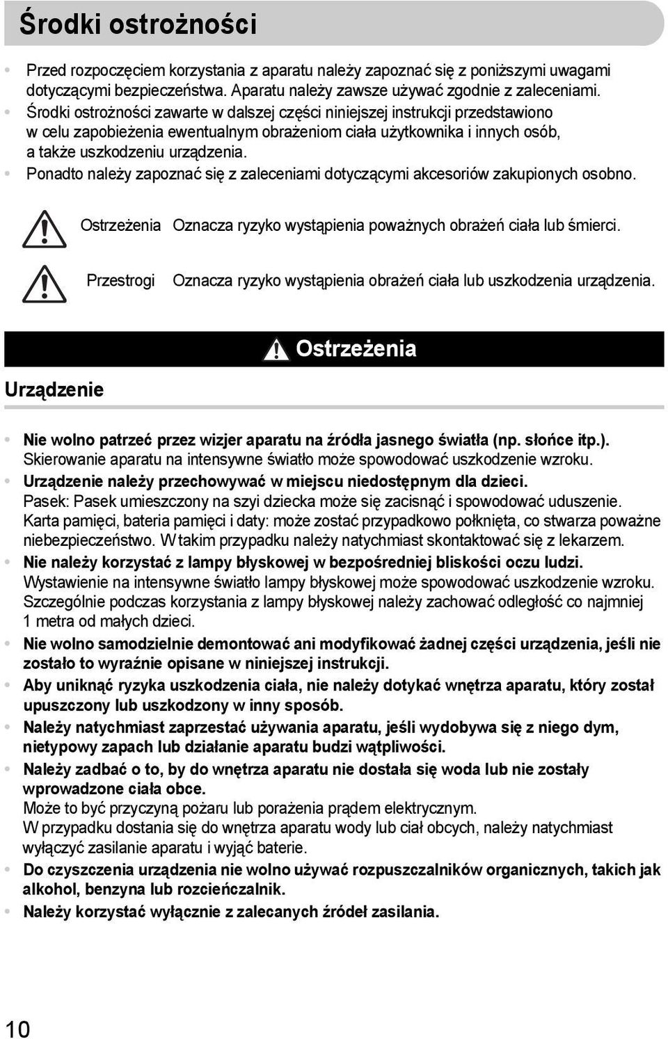 Ponadto należy zapoznać się z zaleceniami dotyczącymi akcesoriów zakupionych osobno. Ostrzeżenia Oznacza ryzyko wystąpienia poważnych obrażeń ciała lub śmierci.