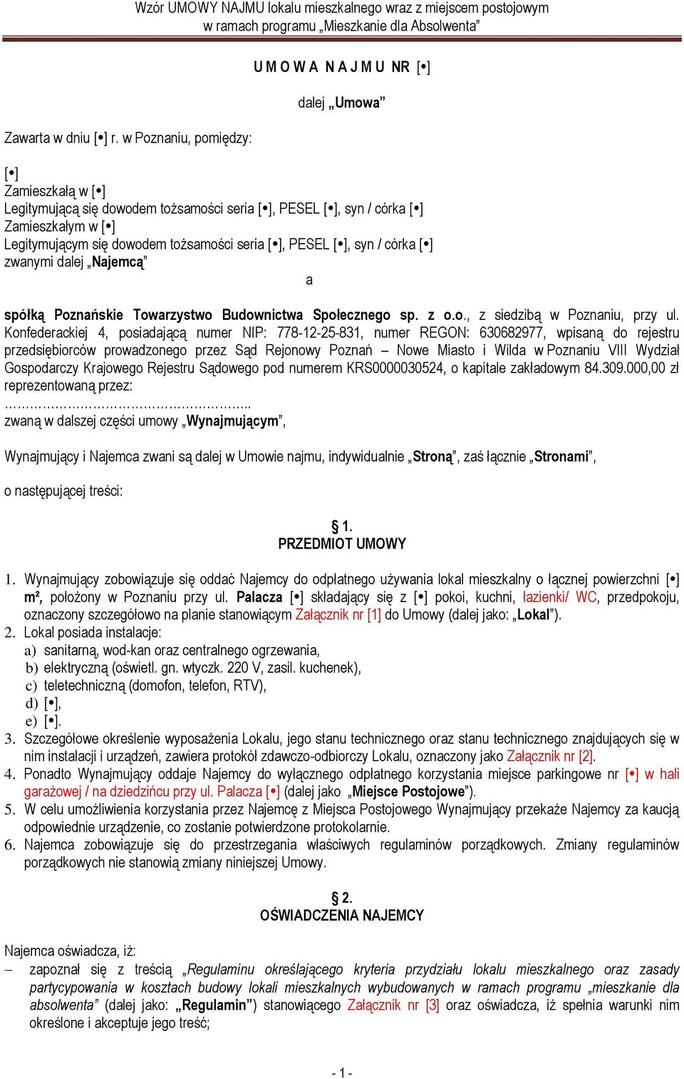 [ ], syn / córka [ ] Zamieszkałym w [ ] Legitymującym się dowodem tożsamości seria [ ], PESEL [ ], syn / córka [ ] zwanymi dalej Najemcą a spółką Poznańskie Towarzystwo Budownictwa Społecznego sp.