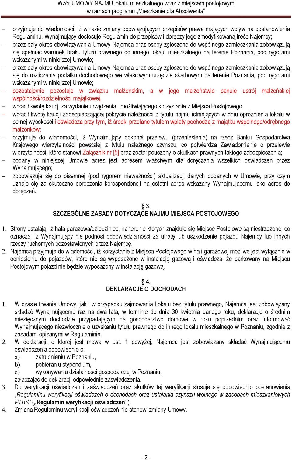 Poznania, pod rygorami wskazanymi w niniejszej Umowie; przez cały okres obowiązywania Umowy Najemca oraz osoby zgłoszone do wspólnego zamieszkania zobowiązują się do rozliczania podatku dochodowego