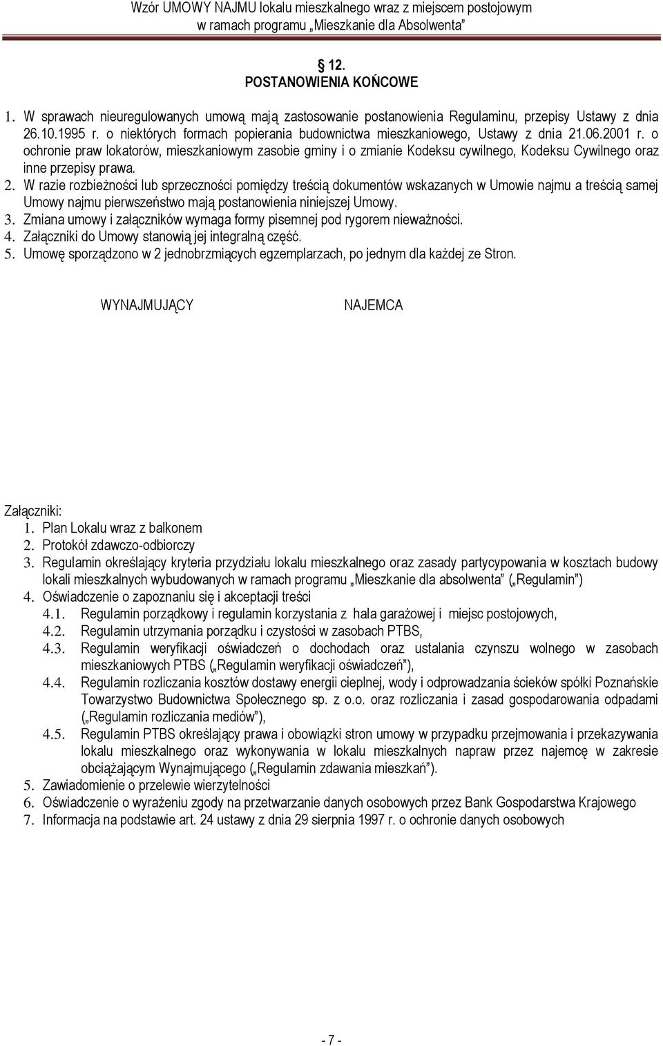 o ochronie praw lokatorów, mieszkaniowym zasobie gminy i o zmianie Kodeksu cywilnego, Kodeksu Cywilnego oraz inne przepisy prawa. 2.