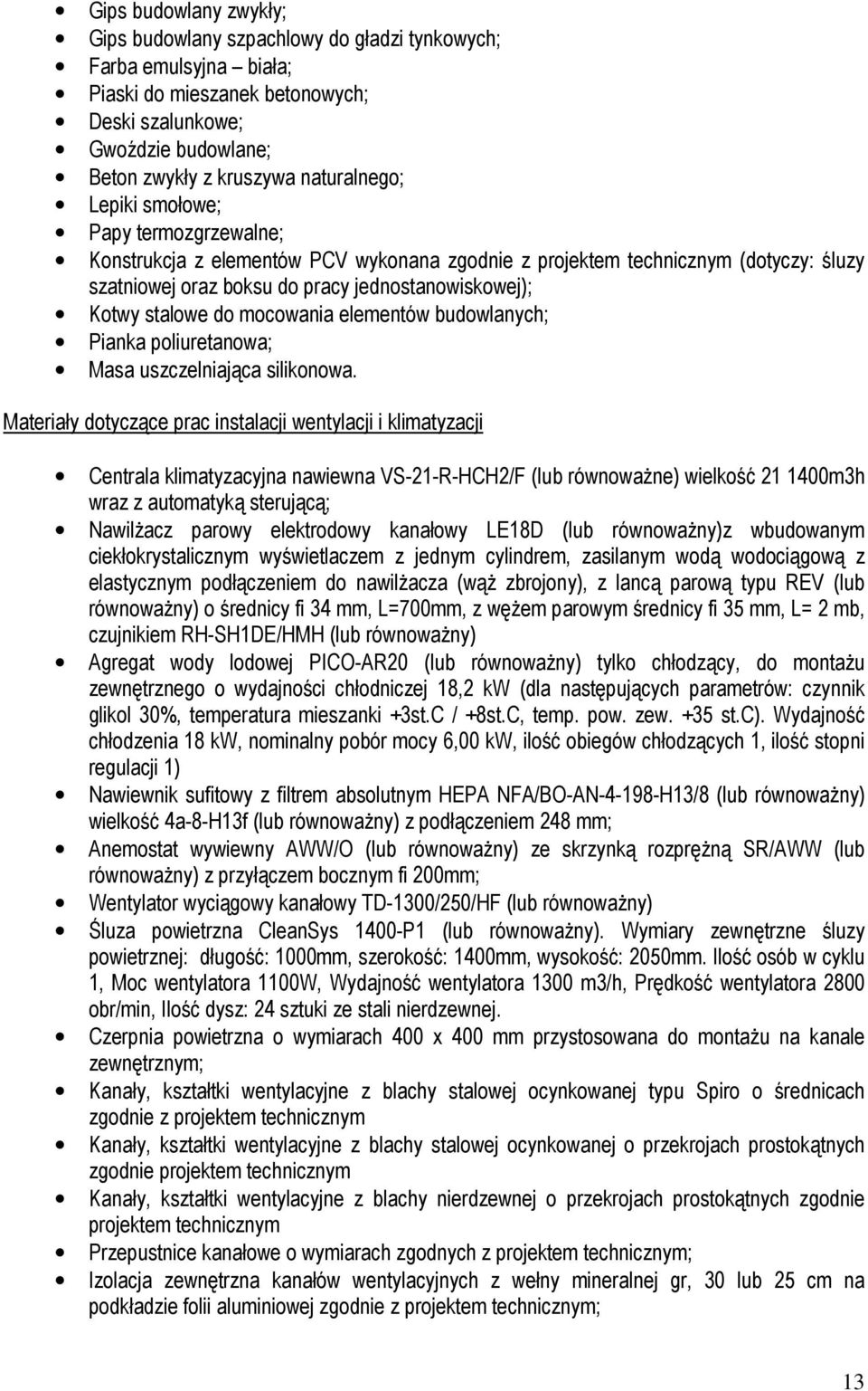 mocowania elementów budowlanych; Pianka poliuretanowa; Masa uszczelniająca silikonowa.