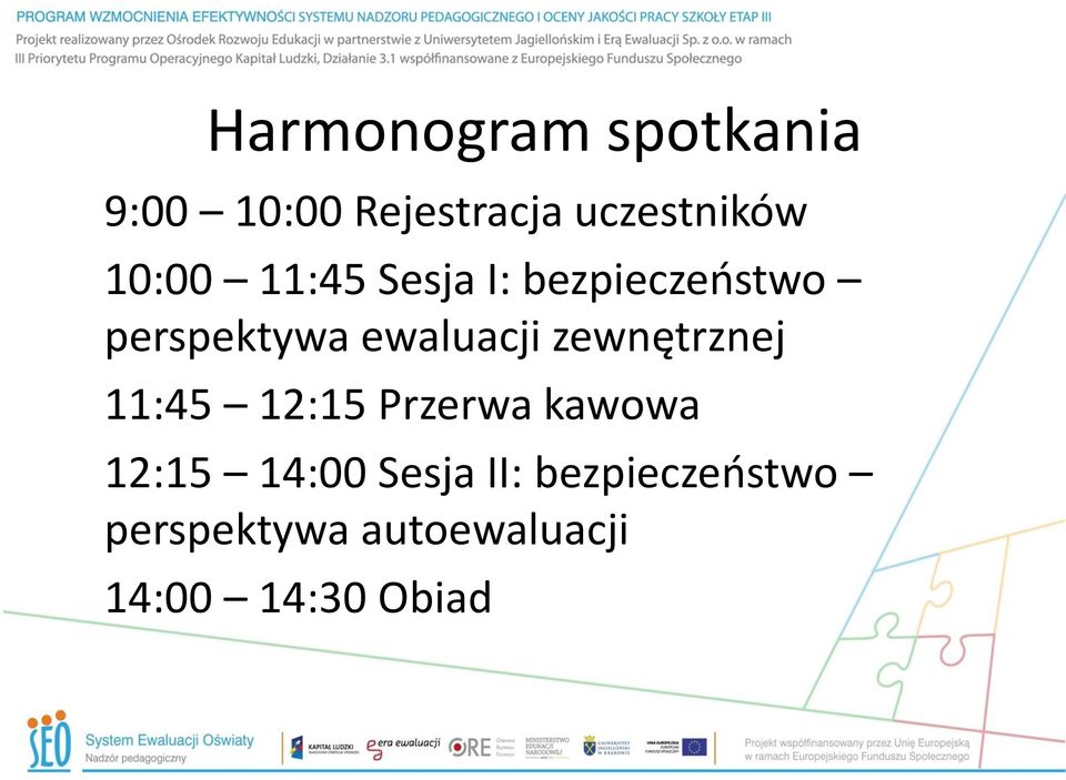 zewnętrznej 11:45 12:15 Przerwa kawowa 12:15 14:00 Sesja