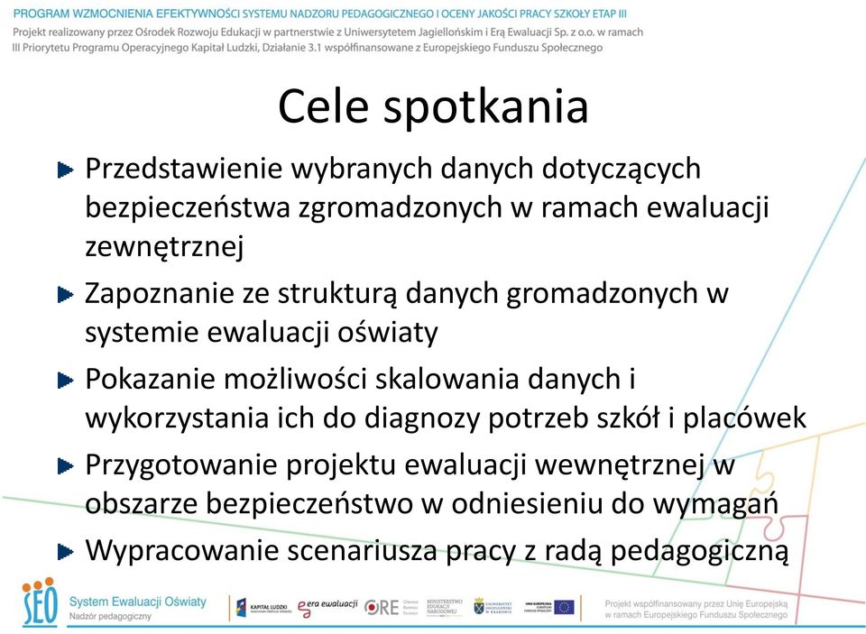 skalowania danych i wykorzystania ich do diagnozy potrzeb szkół i placówek Przygotowanie projektu ewaluacji