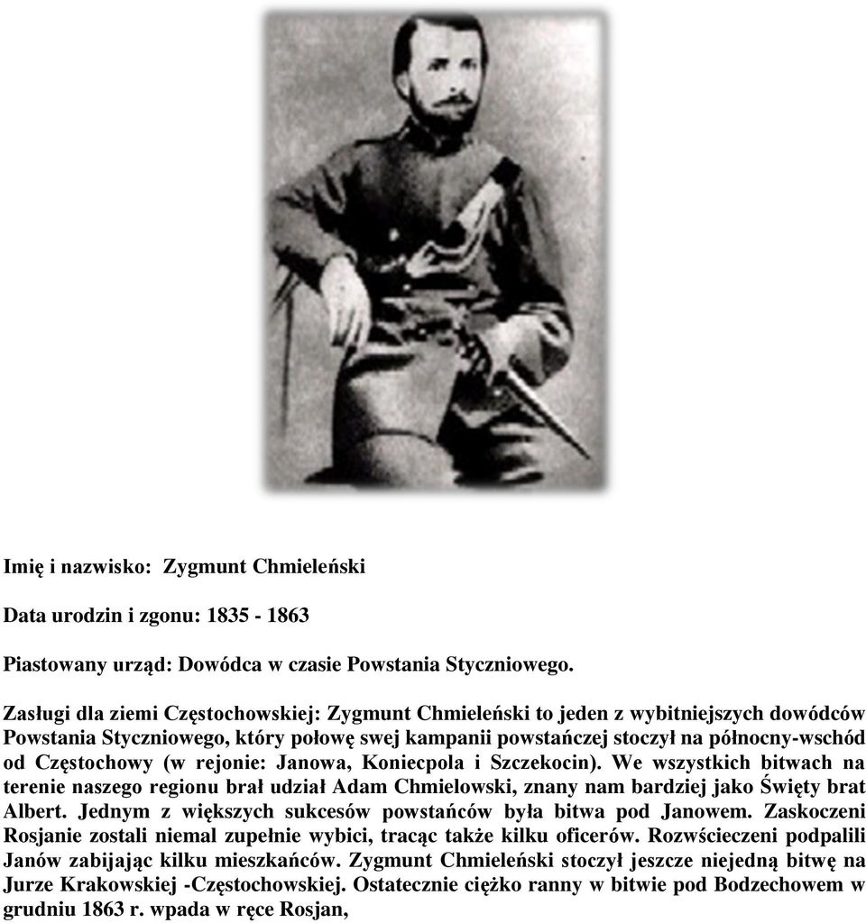 rejonie: Janowa, Koniecpola i Szczekocin). We wszystkich bitwach na terenie naszego regionu brał udział Adam Chmielowski, znany nam bardziej jako Święty brat Albert.