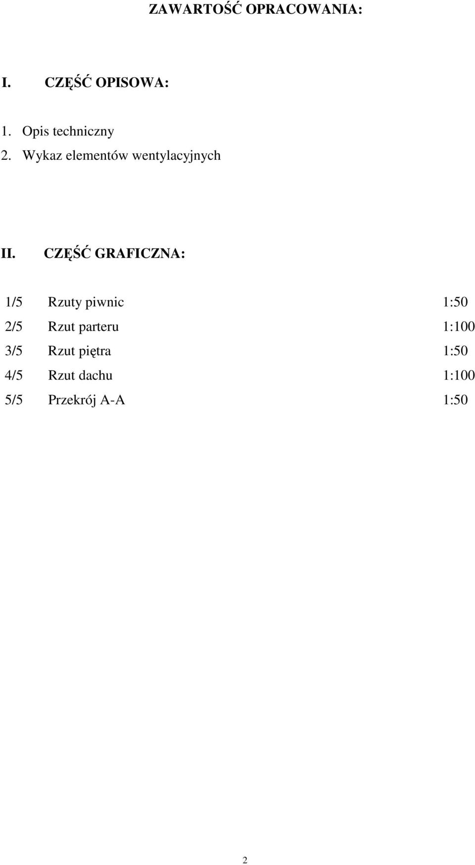 CZĘŚĆ GRAFICZNA: 1/5 Rzuty piwnic 1:50 2/5 Rzut parteru