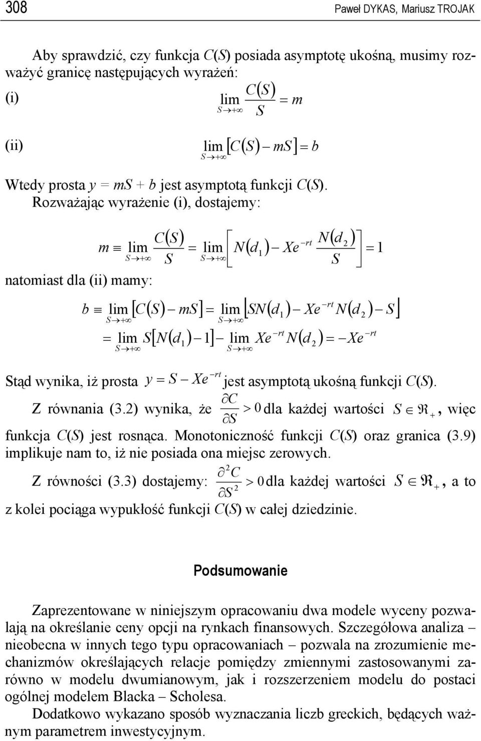 C Z ównania (3.) wynika, ż > 0 la każj waości R, więc funkcja C() js osnąca. Monooniczność funkcji C() oaz ganica (3.9) implikuj nam o, iż ni posiaa ona mijsc zowych. C Z ówności (3.