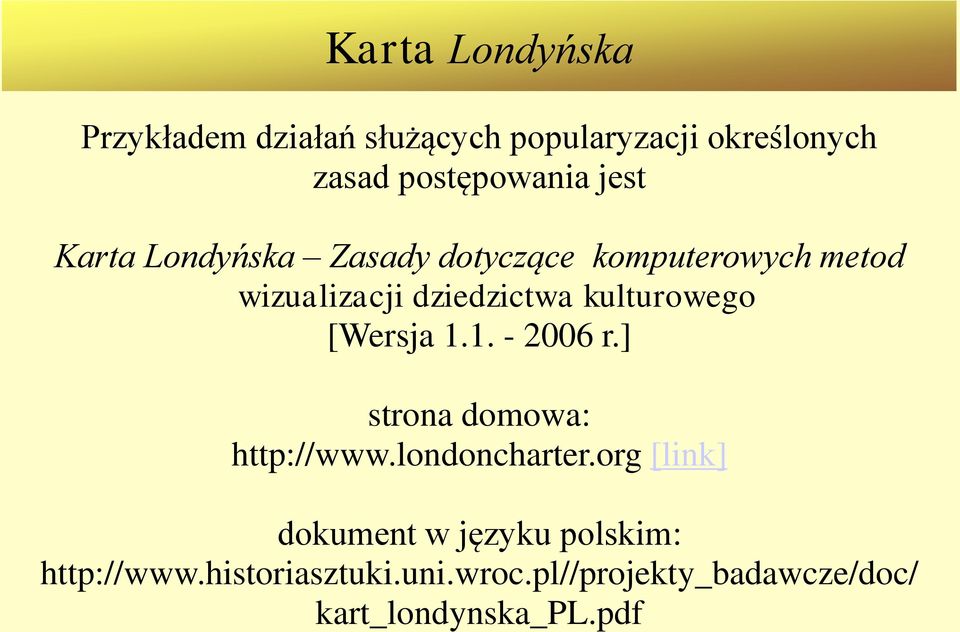 kulturowego [Wersja 1.1. - 2006 r.] strona domowa: http://www.londoncharter.